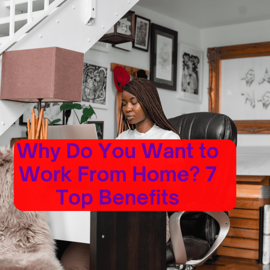 Why Do You Want to Work From Home All You Need to Know