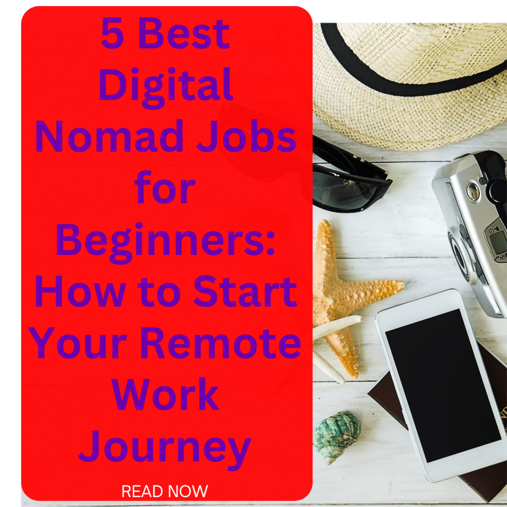 5 Best Digital Nomad Jobs for Beginners: How to Start Your Remote Work Journey