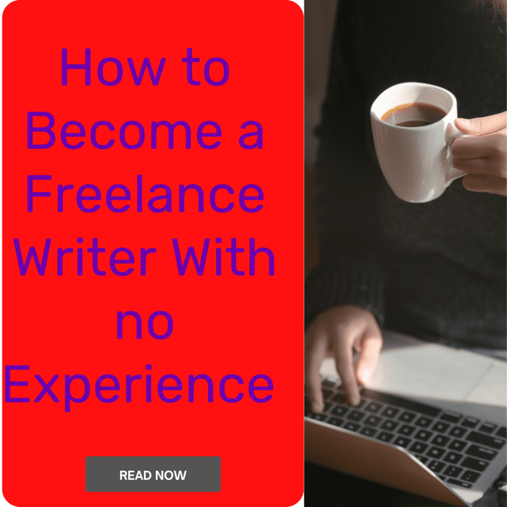 How to Become a Freelance Writer With No Experience?