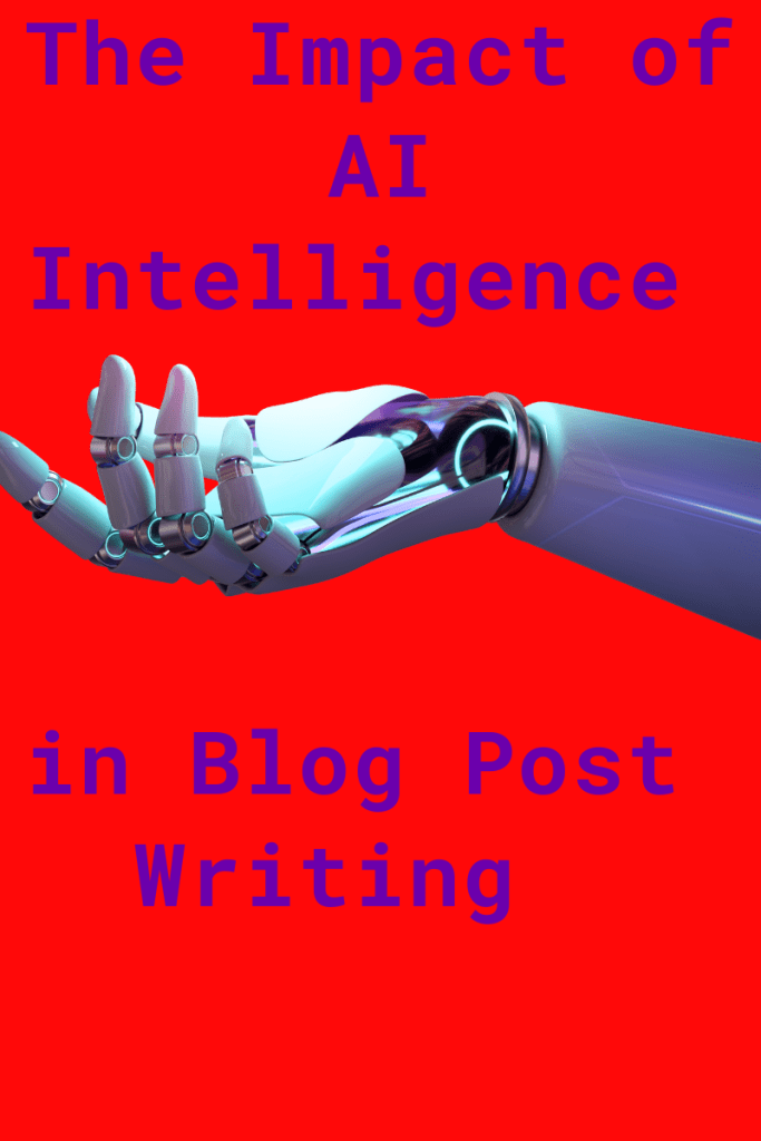 The Impact of AI Intelligence on Blog Post Writing